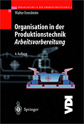 Organisation in der Produktionstechnik 3: Arbeitsvorbereitung (VDI-Buch) von Springer